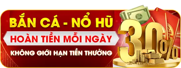 ban-ca-no-hu-hoan-tien-khong-gioi-hang-king33