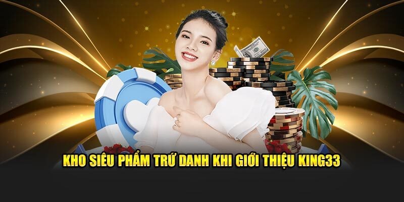 gioi-thieu-king33-ve-danh-muc-giai-tri